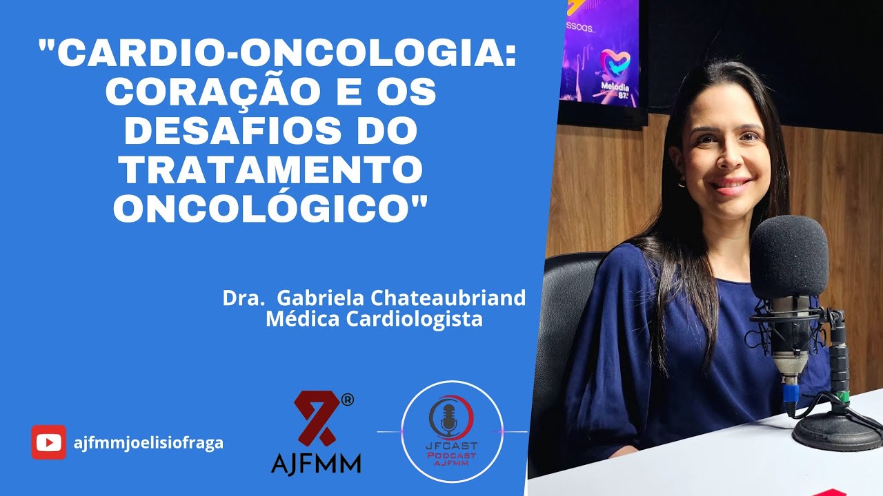 “Cardio-Oncologia: O Coração e os Desafios do Tratamento Oncológico” com Dra Gabriela Chateaubriand