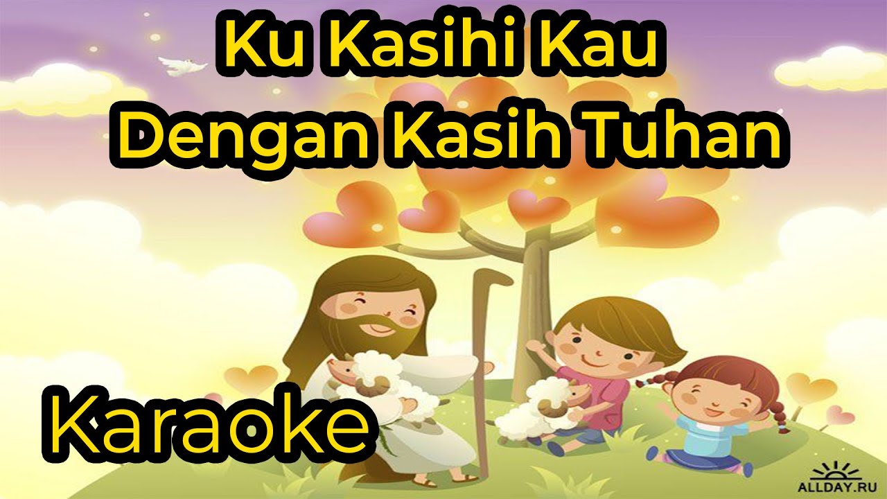 Kukasihi Kau Dengan Kasih Tuhan - Karaoke / Minus One / instrumental Lagu Sekolah Minggu