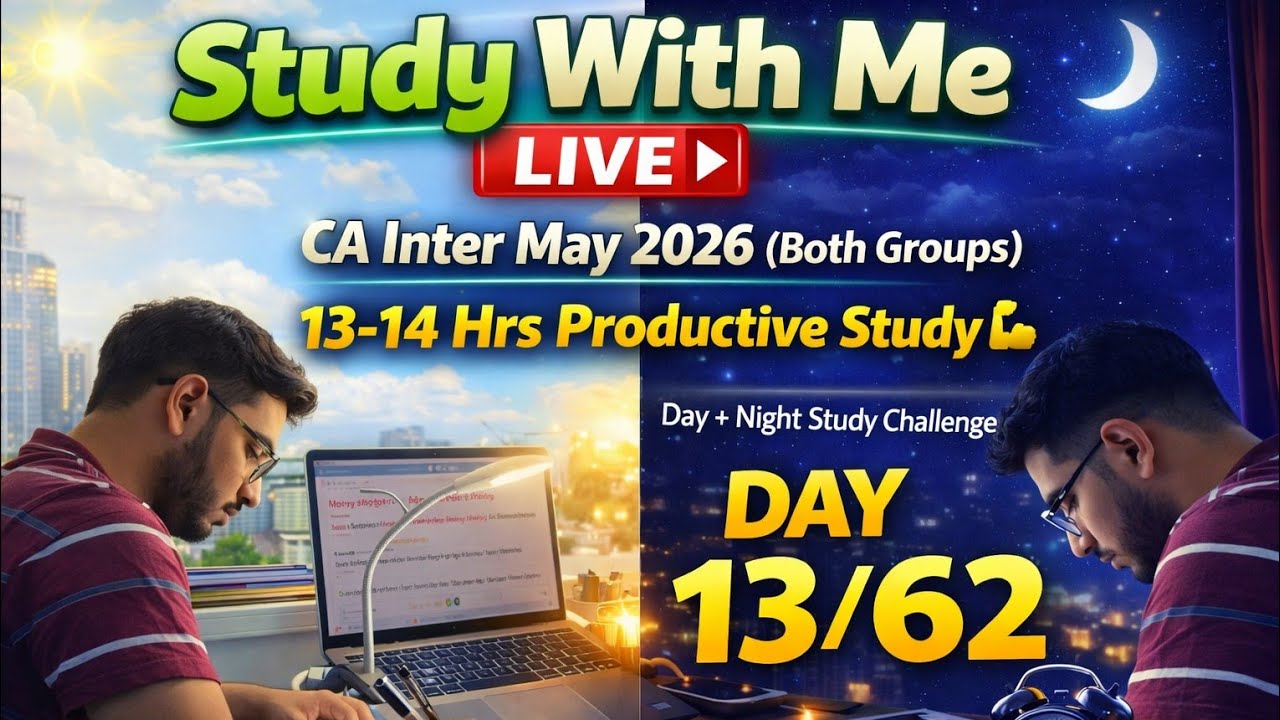 Study With Me LIVE 🔴 | CA Inter May 2026 (Both Groups) 🔥 | 14 Hrs Productive Study 📚 | Day 13/62 😊