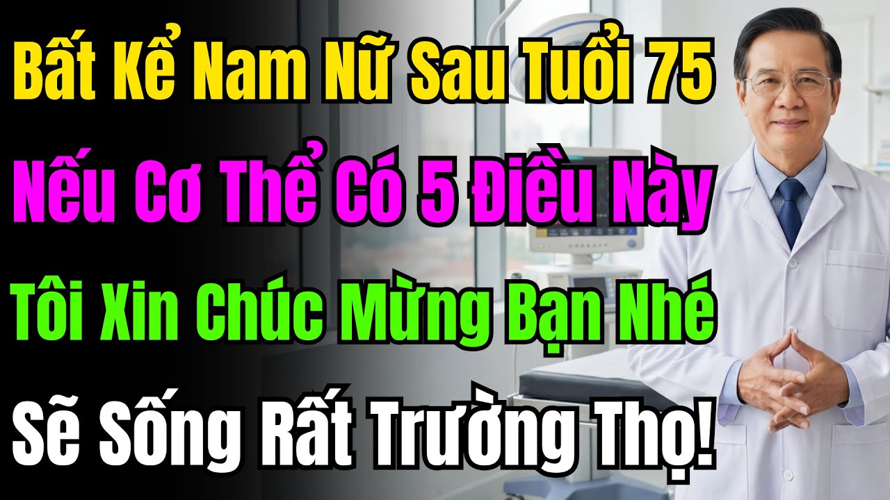 Bác Sĩ Tiết Lộ: Sau 75 Tuổi Chỉ Cần Có Đủ 5 Thứ Này Thì Sống Thọ 90 Là Chuyện Quá Dễ Dàng.