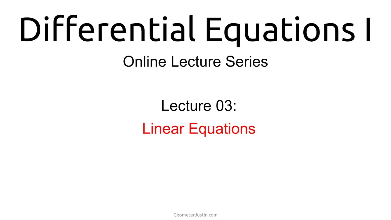 Lecture 03: First Order Linear Equations