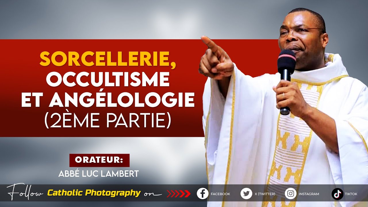 SORCELLERIE, OCCULTISME ET ANGÉLOLOGIE (2ème partie) - Abbé Luc LAMBERT