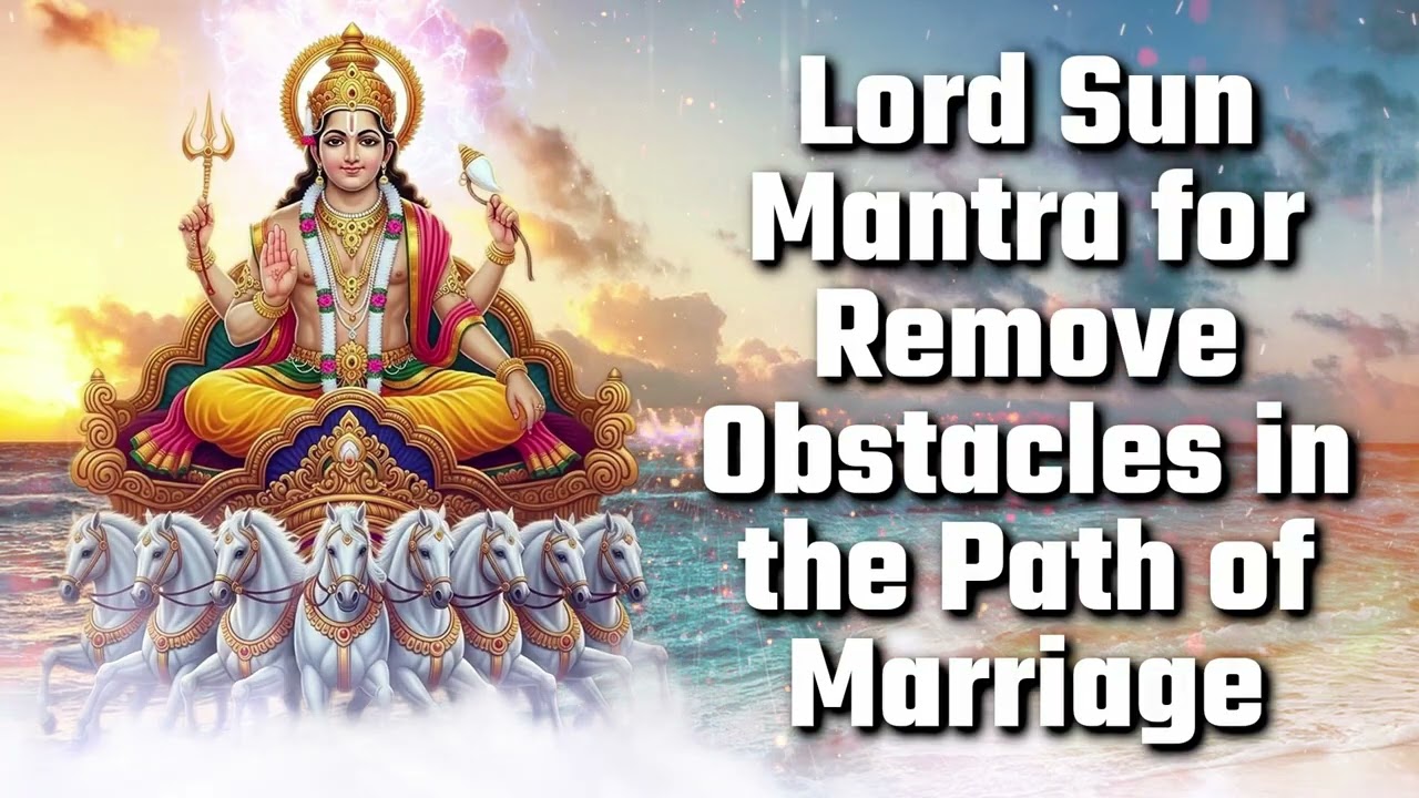 Lord Sun Mantra for Remove Obstacles in the Path of Marriage