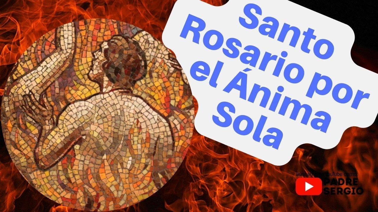 Santo Rosario por el ÁNIMA SOLA