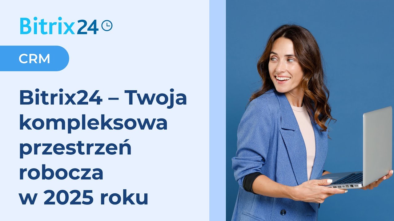 Bitrix24 &ndash; Twoja kompleksowa przestrzeń robocza w 2025 roku. Przegląd narzędzi, funkcji i plan&oacute;w
