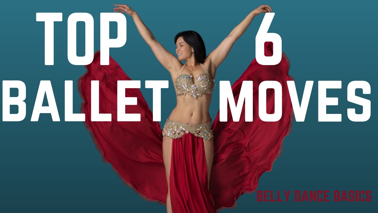 6 BALLET MOVES EVERY BELLY DANCE SHOULD KNOW