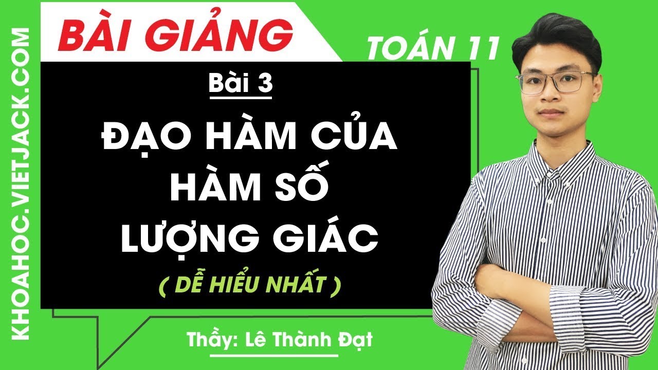 Đạo hàm của hàm số lượng giác - Bài 3 - Toán học 11 - Thầy Lê Thành Đạt (DỄ HIỂU NHẤT)