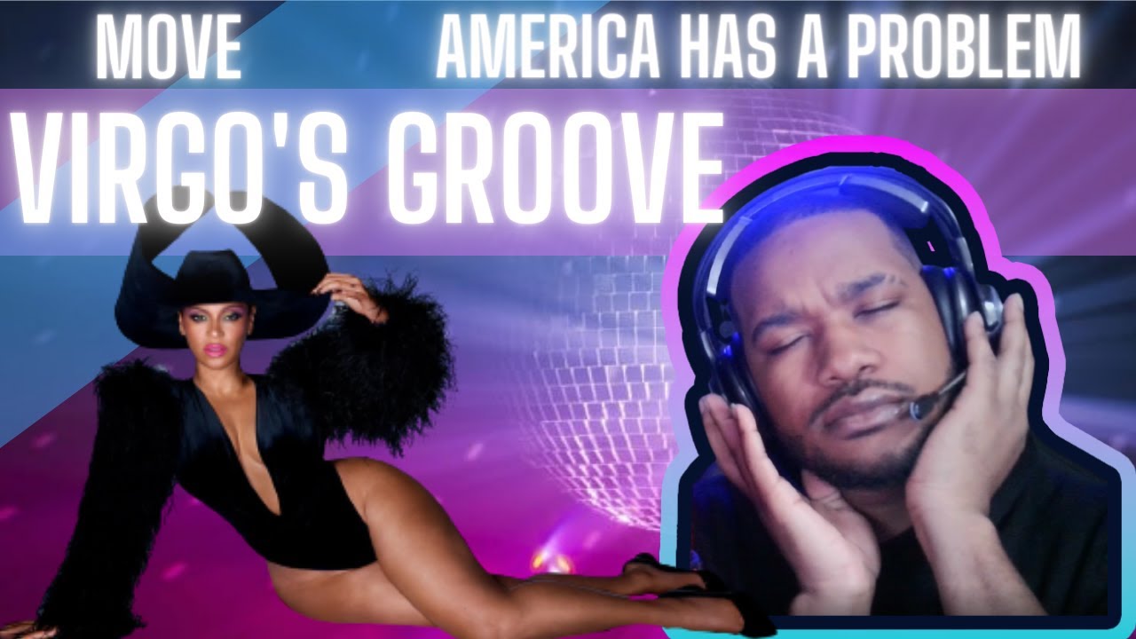 Beyonce - Virgo's Groove | America Has a Problem | Move Reaction/Review