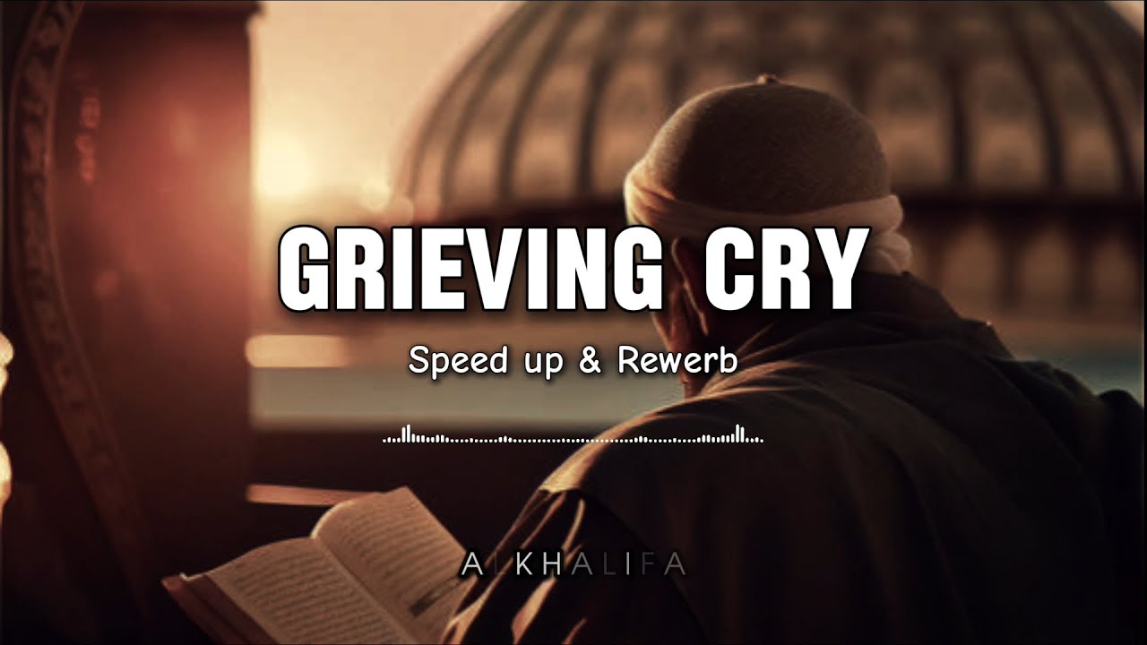 Grieving Cry 😢 - Speed up & Rewerb - by Muhammad Al Muqit | Alkhalifa #nasheed
