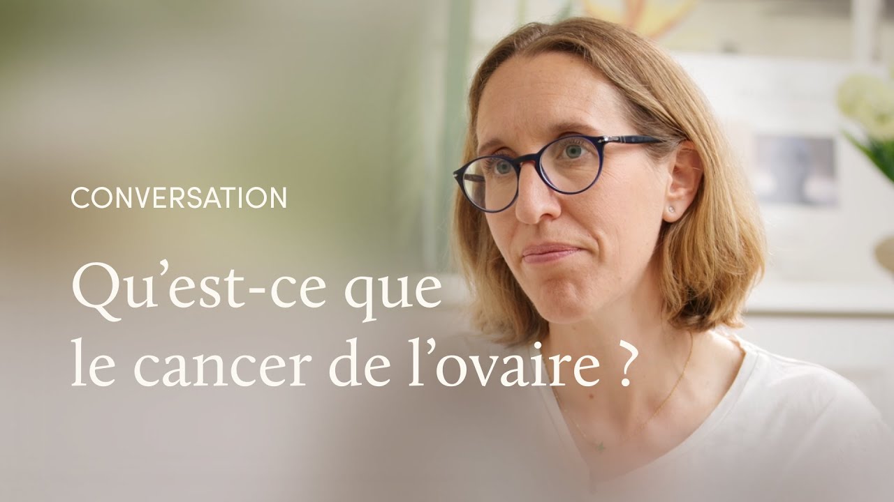 Le cancer de l’ovaire, avec la Dr Laura Polastro