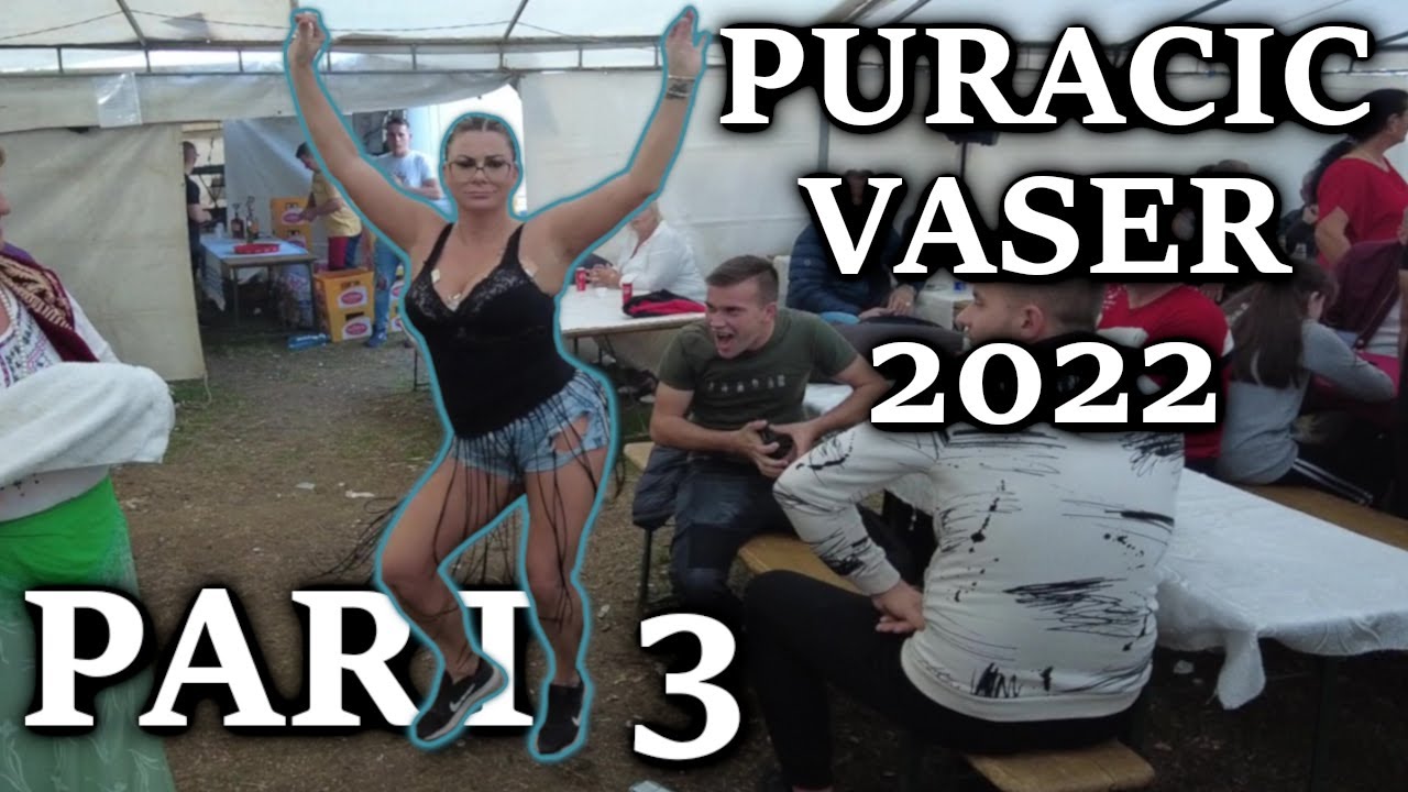 Vaser Puracic 2022 PART 3
