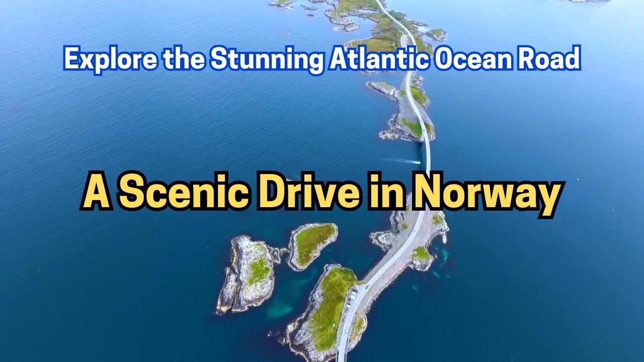Explore the Stunning Atlantic Ocean Road: A Scenic Drive in Norway