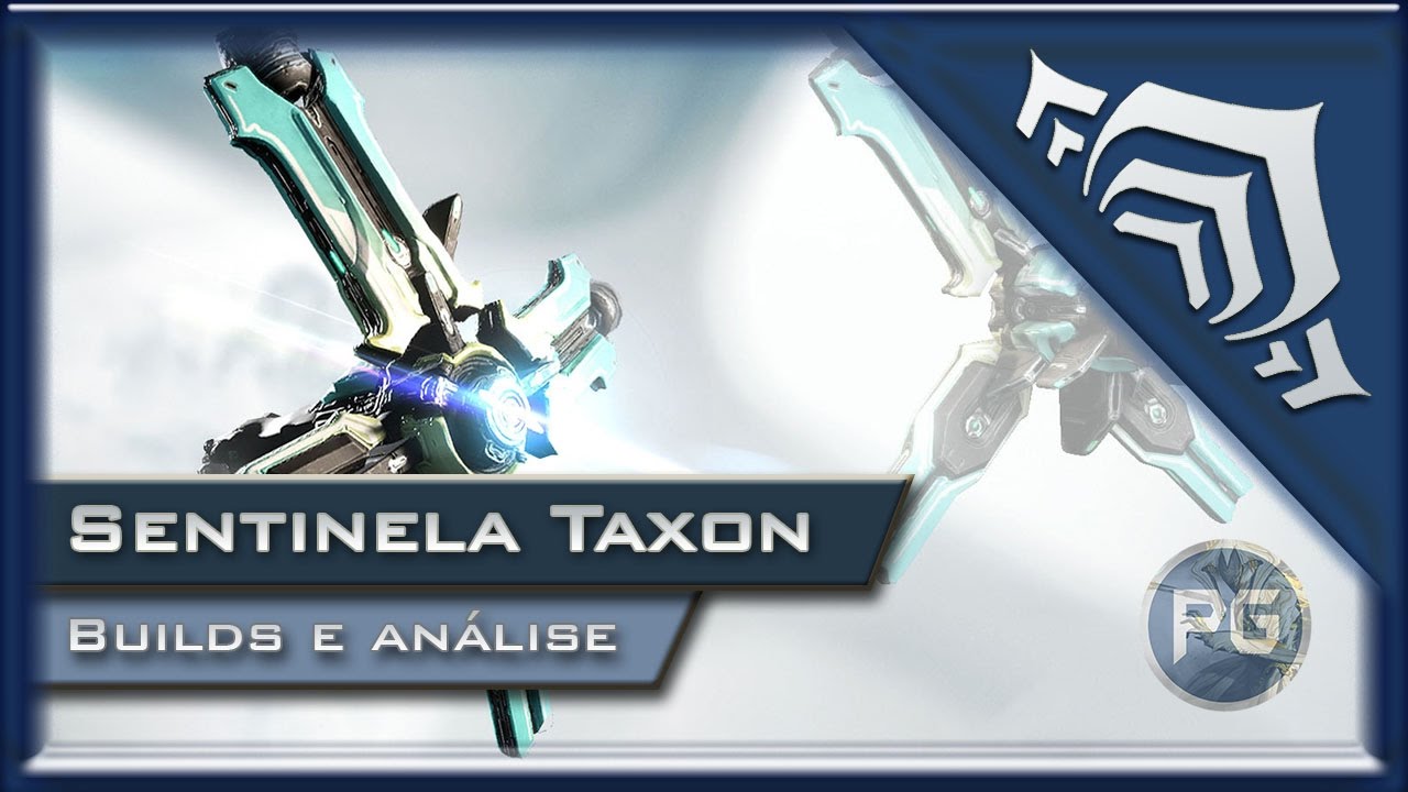 Warframe - Taxon, o sentinela para iniciantes!