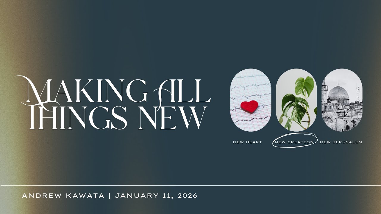 All Things New: New Creation (2 Corinthians 5:16-21) - Andrew Kawata