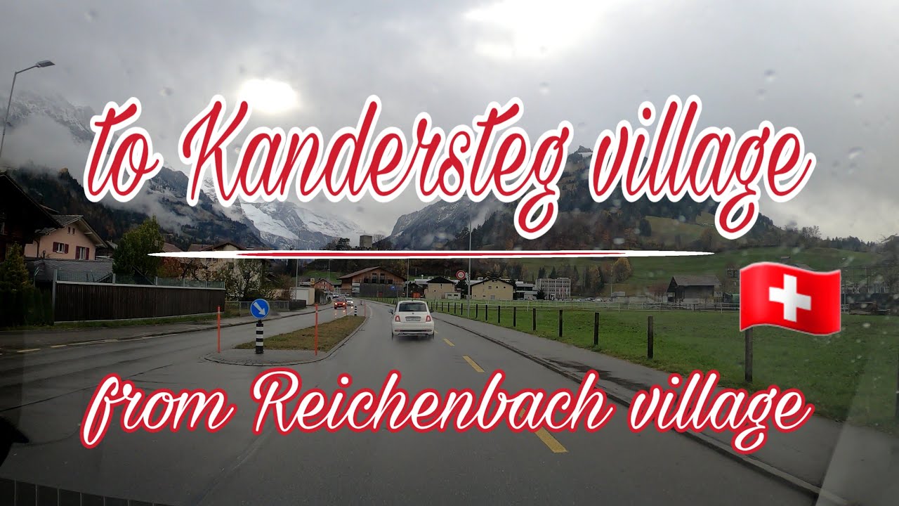 🚙Driving from Reichenbach village_Bern to Kandersteg village_Bern - Switzerland🇨🇭