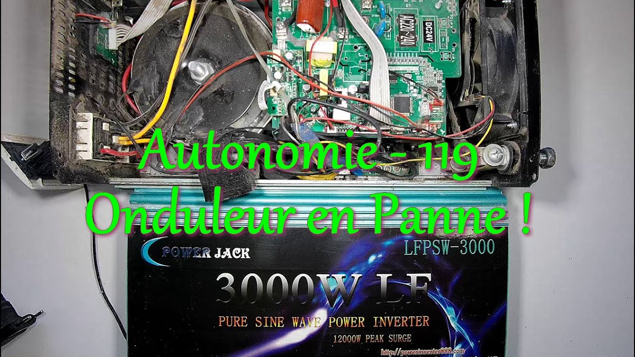 Autonomie - 119 - Onduleur en panne ! (Power Jack 3000W LF)