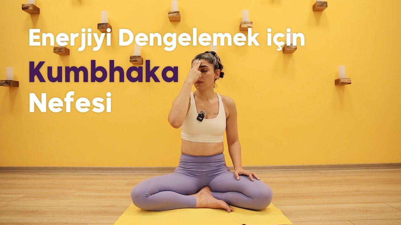 Enerjiyi Dengelemek için Kumbhaka Nefesi
