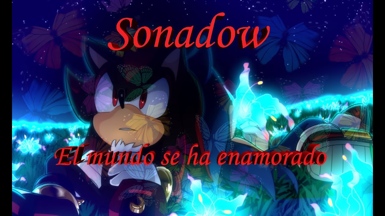 Sonadow ~El mundo se ha enamorado~ (Sekai wa Koi ni Ochiteiru)