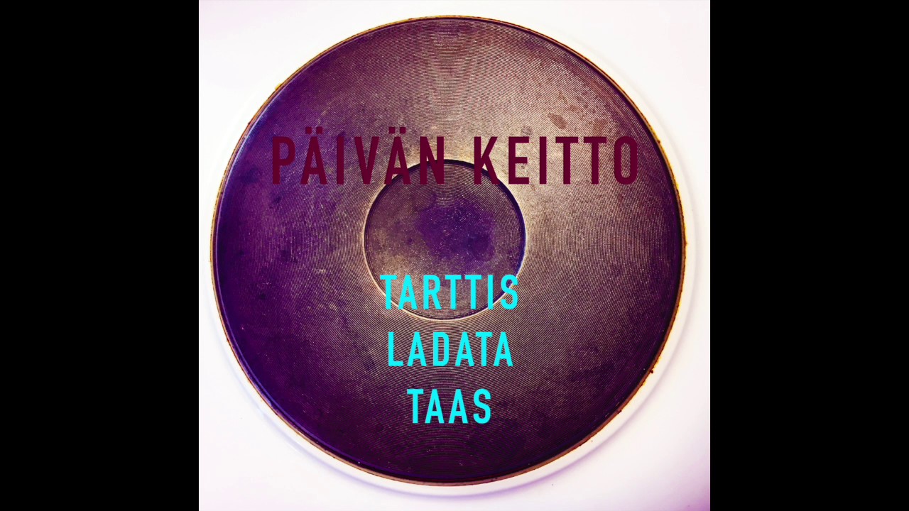 P&auml;iv&auml;n keitto - Tarttis ladata taas