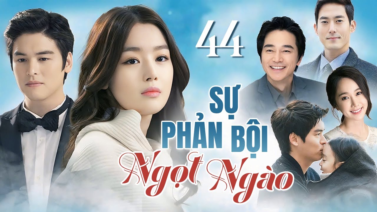 SỰ PHẢN BỘI NGỌT NGÀO - Tập Cuối [Lồng Tiếng] Phim Bộ Tình Cảm Lãng Mạn Hàn Quốc Cực Hay 2025