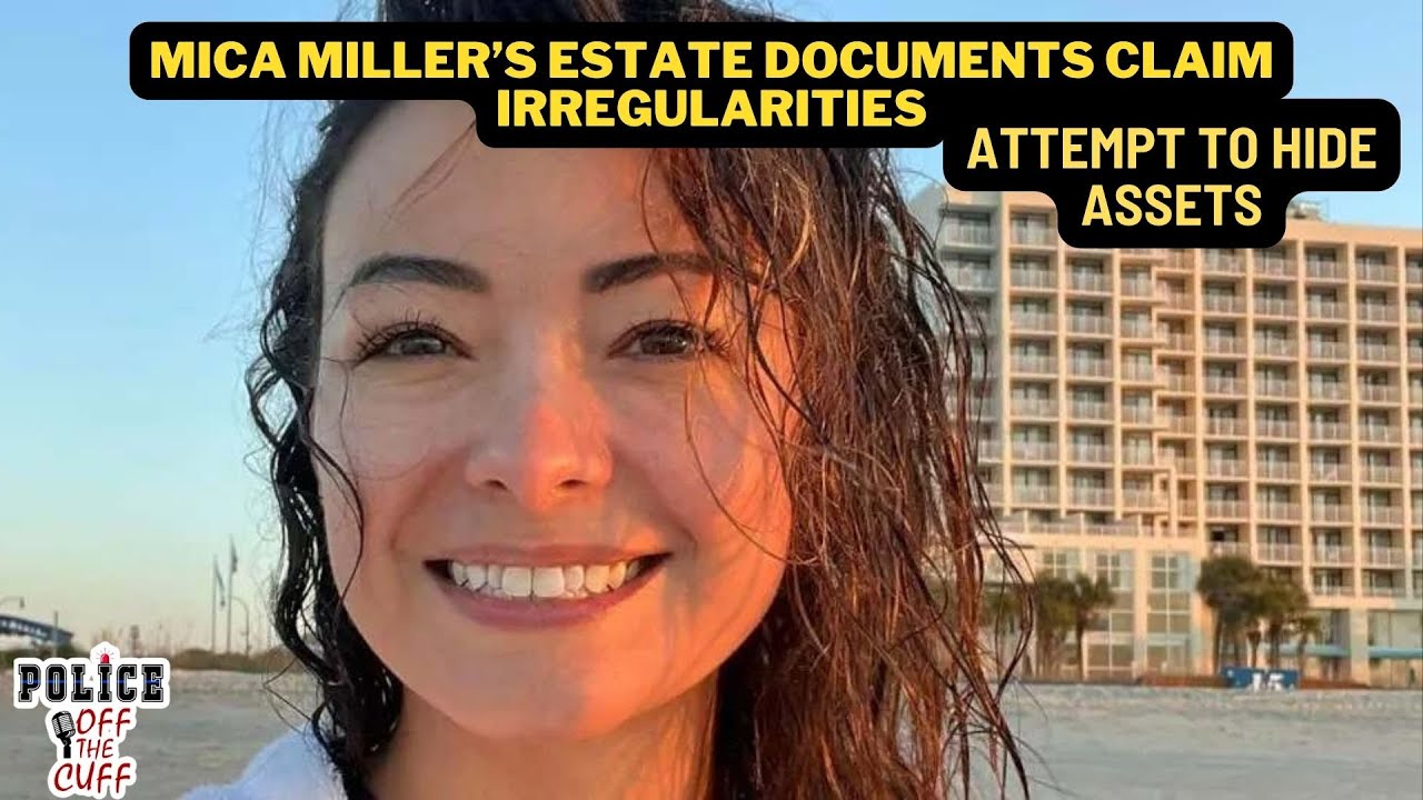 Mica Miller estate documents claim irregularities, attempt to hide assets.