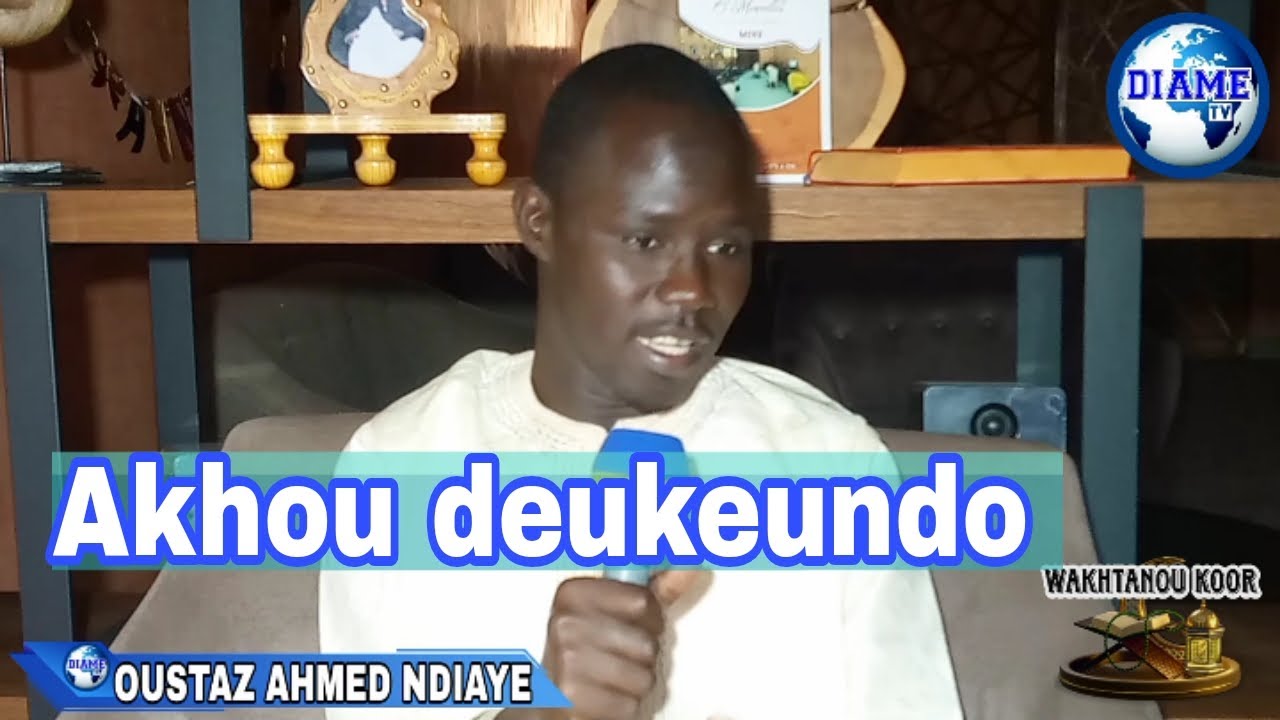 WAKHTANOU KOOR avec Oustaz Ahmed Ndiaye ''Akhou deukeundo'' [N°2]