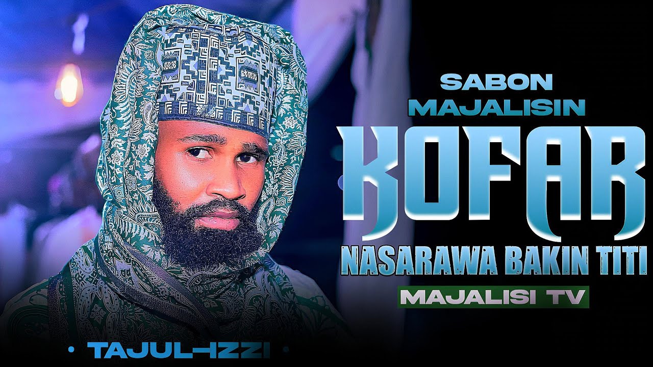 SABON_MAJALISIN__SHEHI_MAI_TAJUL-IZZI_WANDA_YA_GABATAR_DA_SHI_A_KOFAR_NASARAWA_BAKIN_TITI
