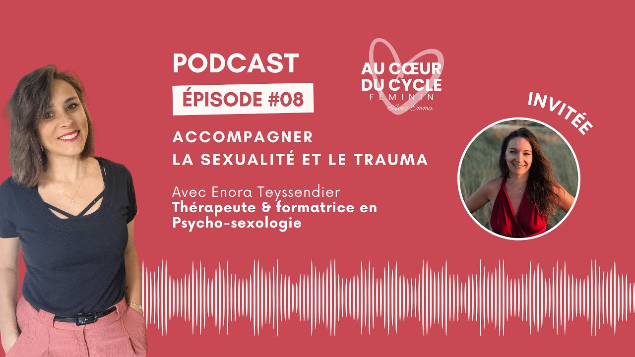 PODCAST - Episode #08 : Accompagner la sexualité et le trauma - avec Enora Teyssendier