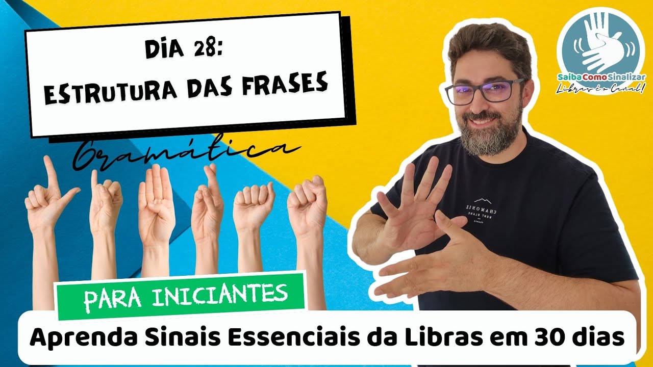 [CURSO DE LIBRAS] AULA 28: ESTRUTURA DAS FRASES EM LIBRAS - SINAIS ESSENCIAIS DA LIBRAS EM 30 DIAS