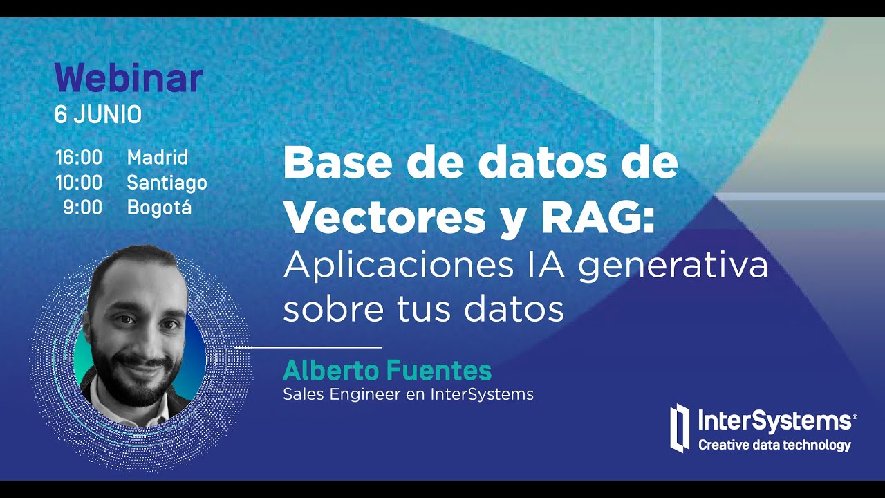Webinar 28: Base de datos de Vectores y RAG: Aplicaciones de IA generativa sobre tus datos