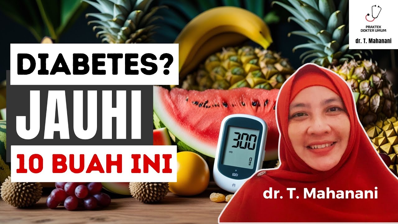 Dikira Sehat...Ini 10 Buah Berbahaya Bagi Penderita Diabetes | dr. Teguh Mahanani.