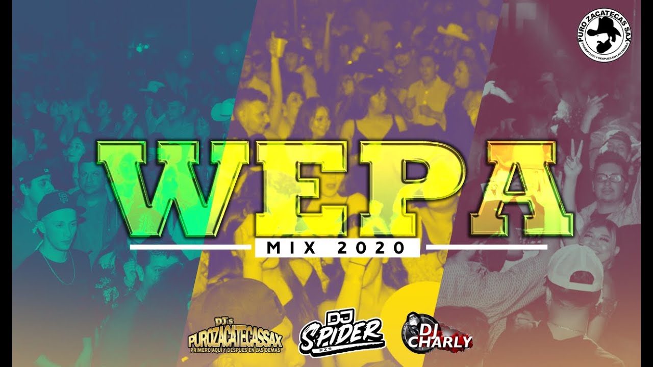''Wepa Mix 2020'' Dj spider ft Dj charly (Djs puro zacatecas SAx )