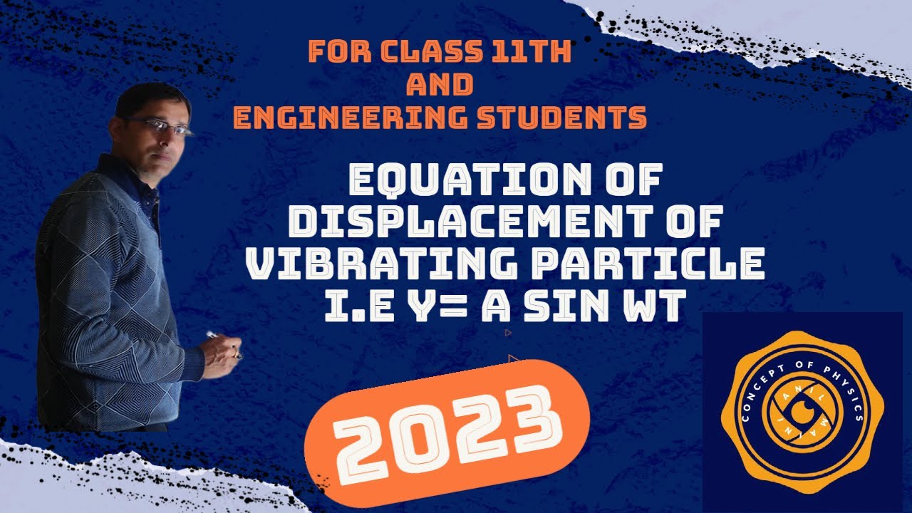 Equation of displacement of vibrating particle i.e  y= A sin wt