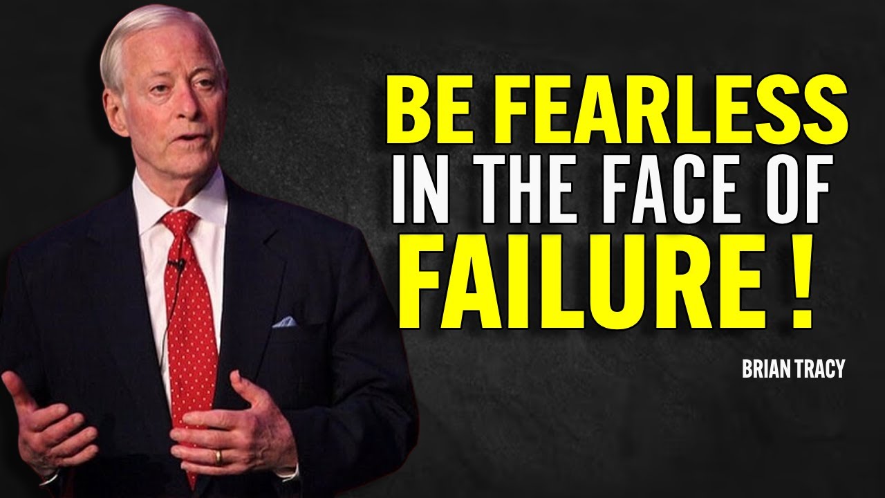 BE FEARLESS IN THE FACE OF FAILURE - Brian Tracy Motivation