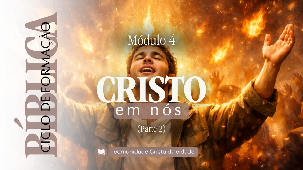 Módulo 4: Cristo em nós. Parte 2 de 4.