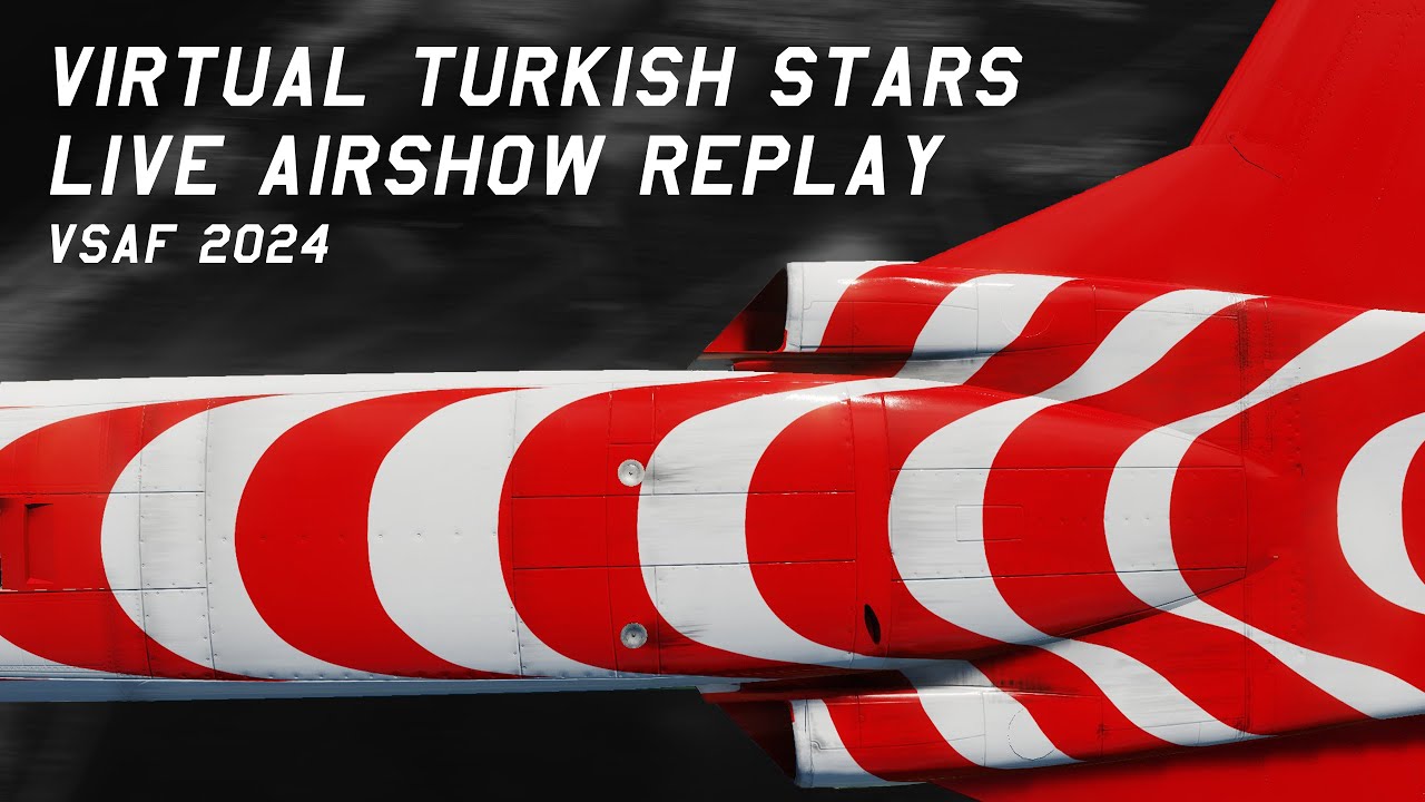 Virtual Turkish Stars Live Airshow - VSAF 2024 (DCS: World)