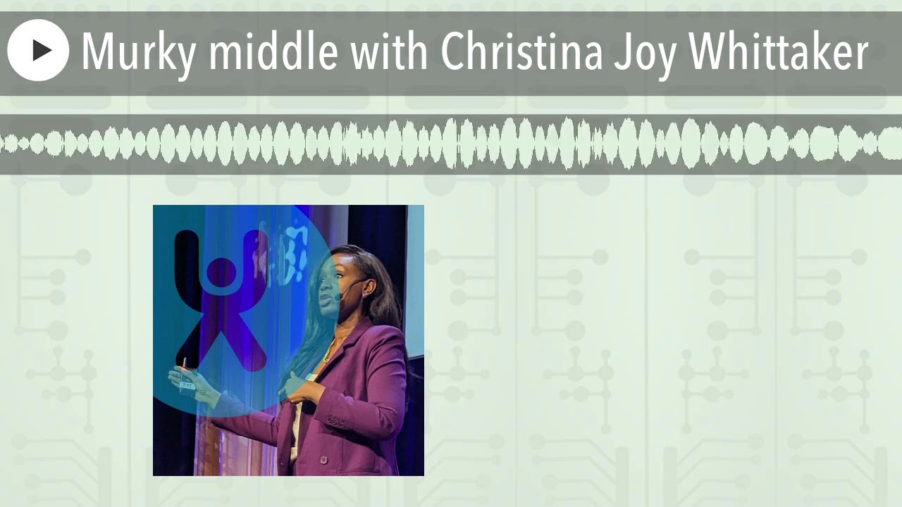 Murky middle with Christina Joy Whittaker