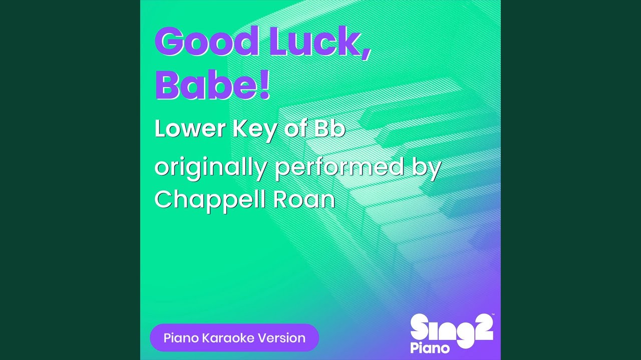 Good Luck, Babe! (Lower Key of Bb) [Originally Performed by Chappell Roan] (Piano Karaoke Version)