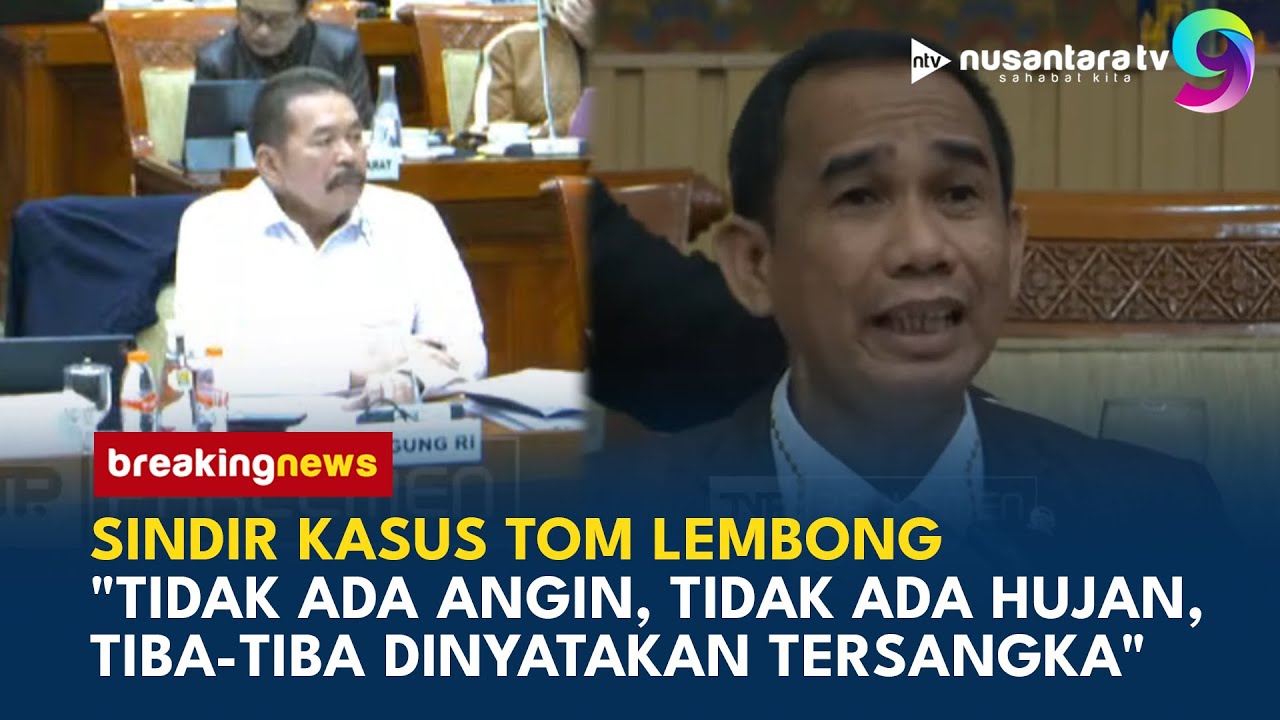 PANAS! Komisi III DPR Sindir Kejagung di Kasus Tom Lembong: Jangan-jangan Kasus Ini Orderan | NTV