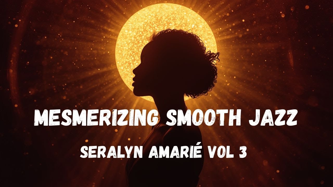 Seralyn Amarie Vol 3 Album - Mesmerizing Smooth Jazz