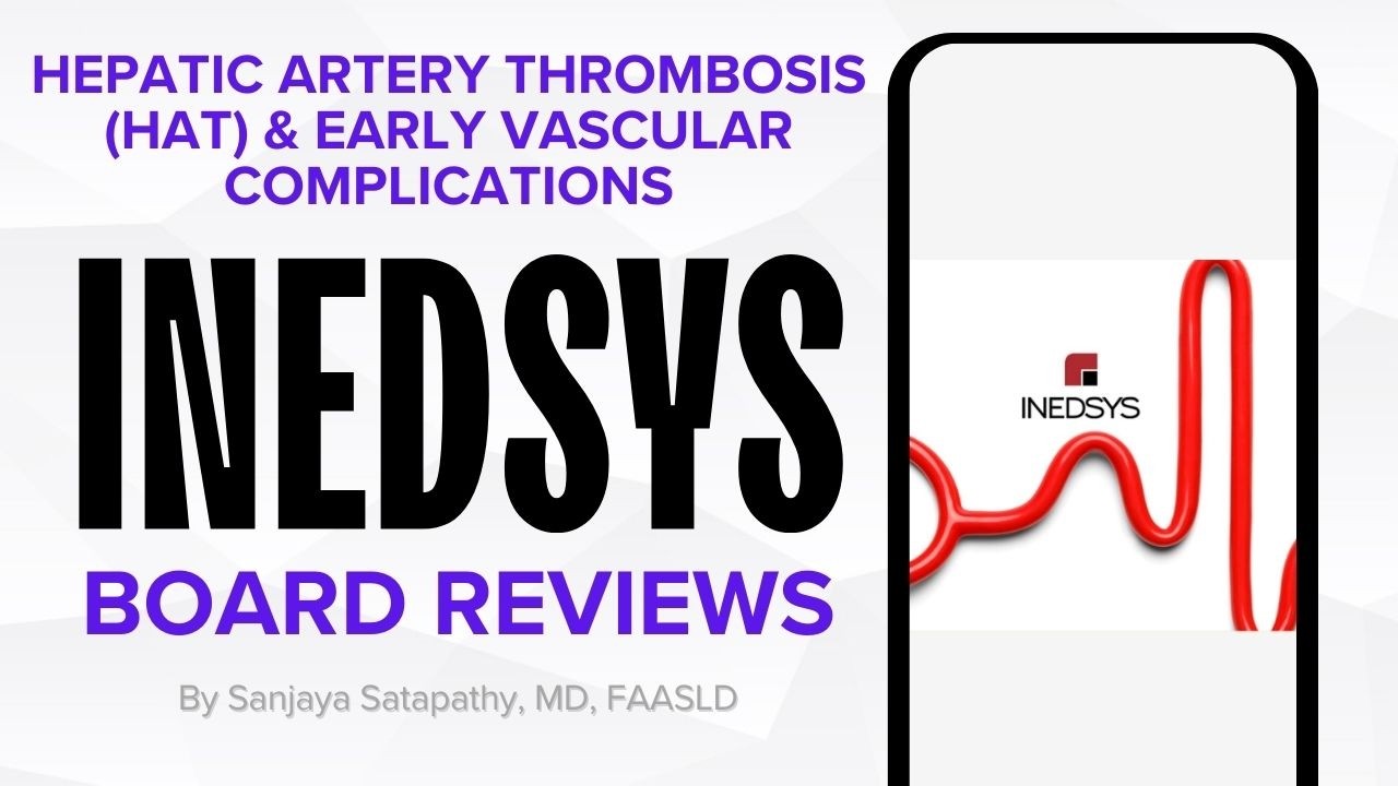 Hepatic Artery Thrombosis & Early Vascular Complications by Prof. Sanjaya Satapathy, MD, FAASLD