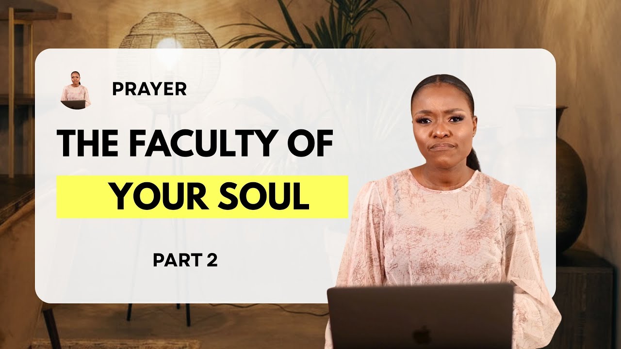 Prayer : The Faculty of Your Soul (Part 2)