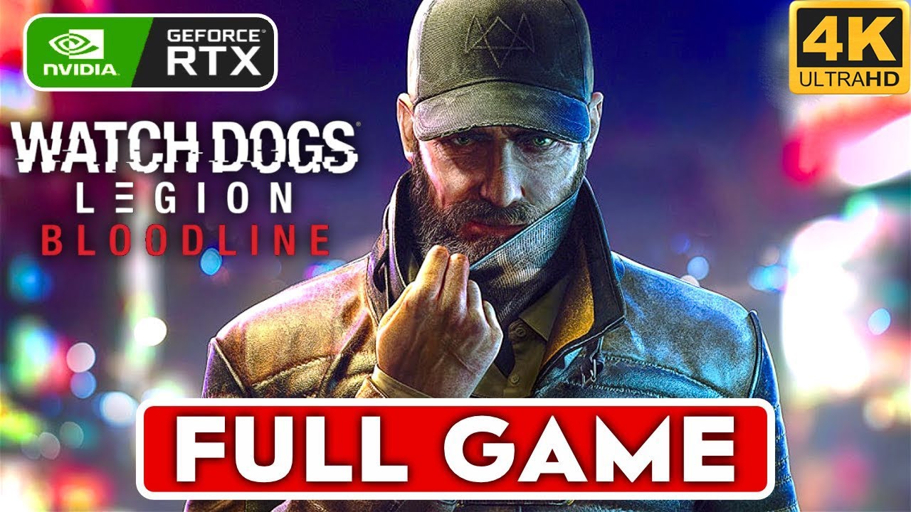WATCH DOGS LEGION BLOODLINE Gameplay Walkthrough FULL GAME [4K 60FPS RTX 2080 SUPER] - No Commentary