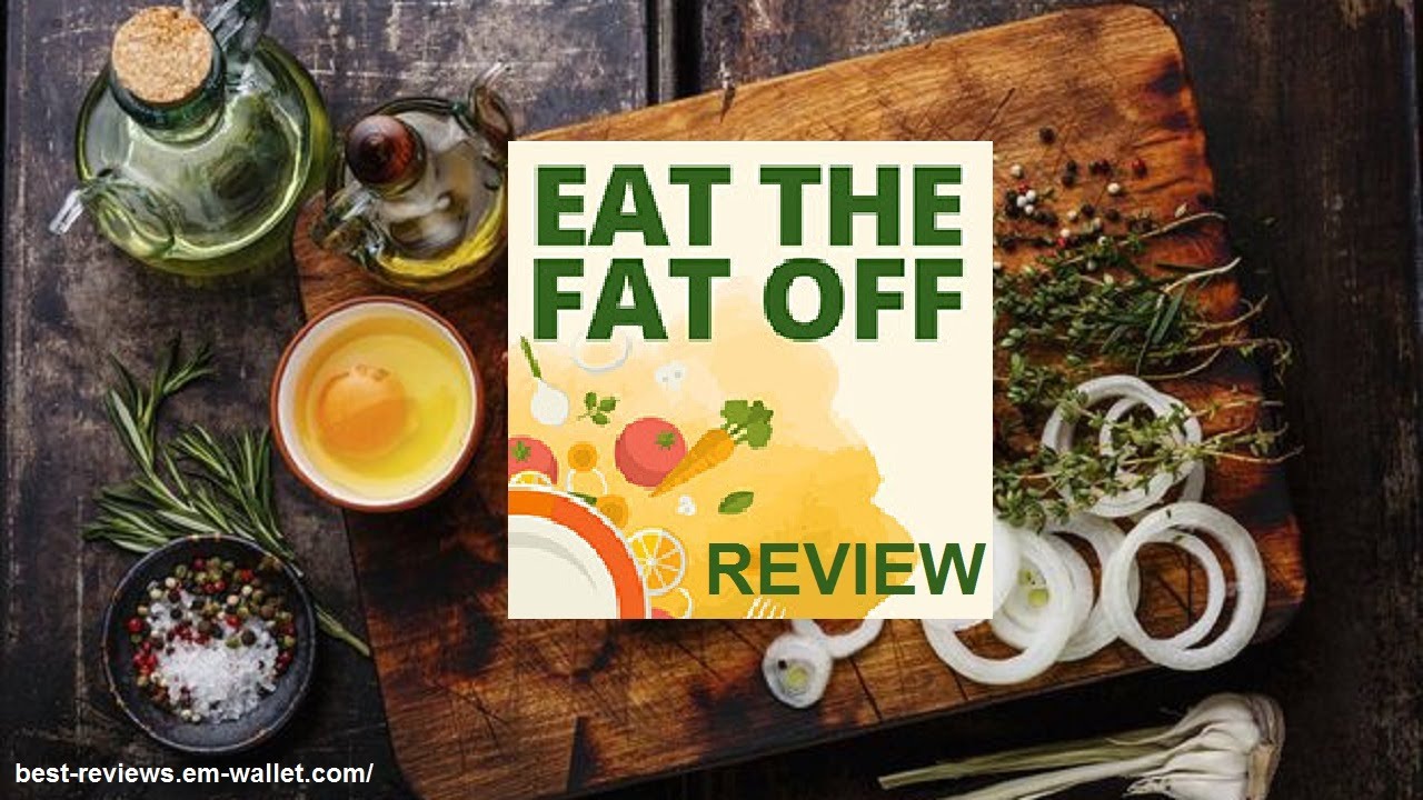 Eat The Fat Off Review 2020 - how to lose weight forever