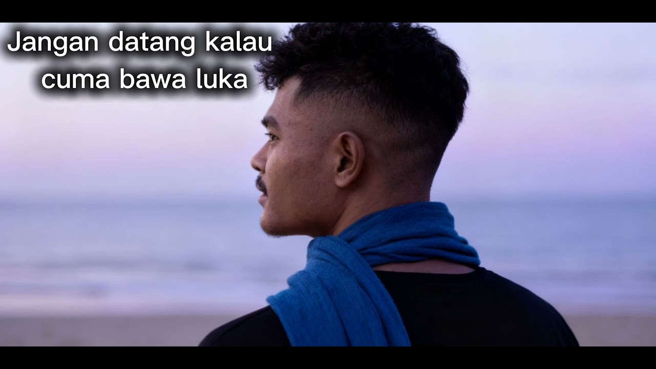 Jangan datang kalau cuma bawa luka 