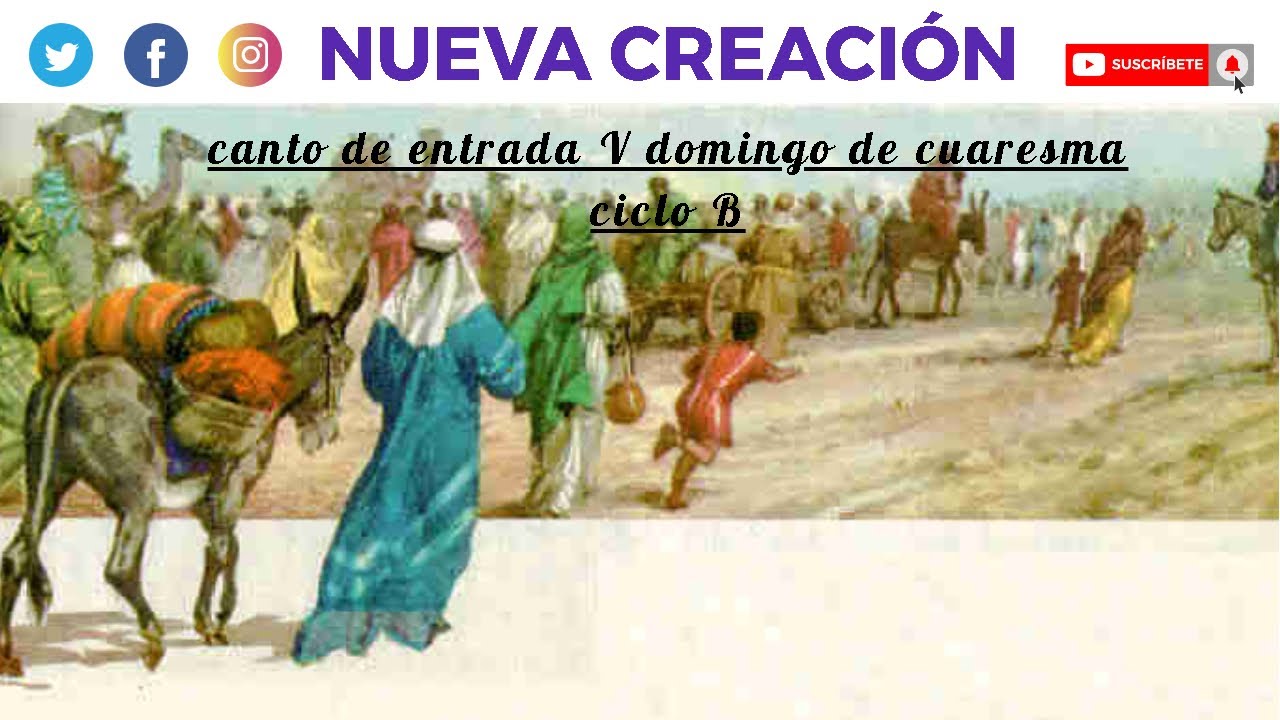 NUEVA CREACI&Oacute;N, CANTO DE ENTRADA V DOMINGO DE CUARESMA, CICLO B.