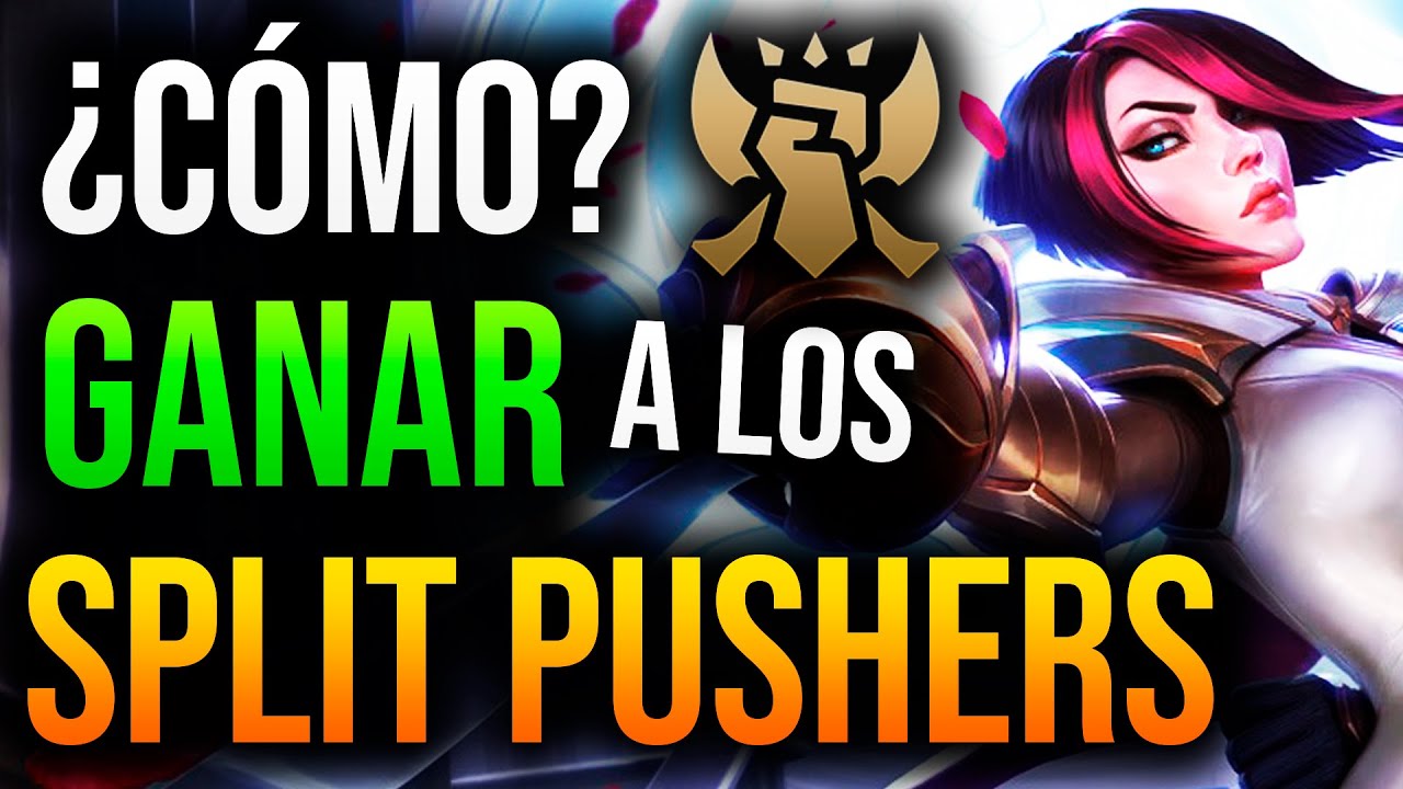 ¡Haz COUNTER a SPLIT PUSHERS! ► CÓMO GANAR a los SPLIT PUSHERS en LEAGUE OF LEGENDS | Guía LOL S10