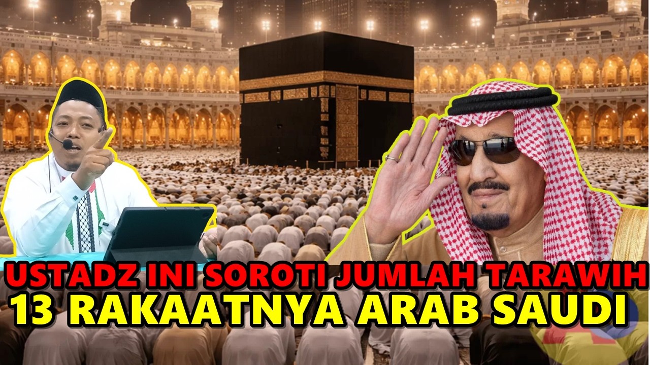 Ustadz ini Soroti Jumlah 13 Rakaat Sholat Tarawih di Arab Saudi - Ust. Muhammad Ridwan M.E.I