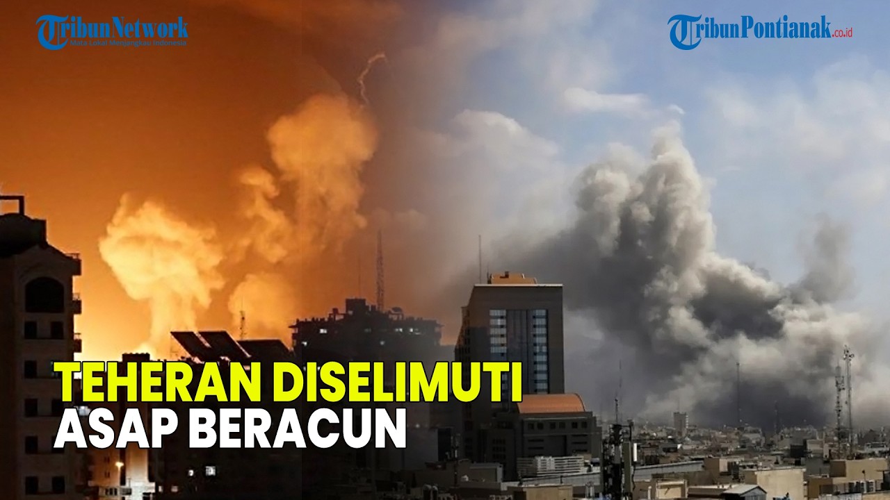 UPDATE❗ TEHERAN DISELIMUTI ASAP BERACUN USAI DEPOT MINYAK IRAN DISERANG ISRAEL