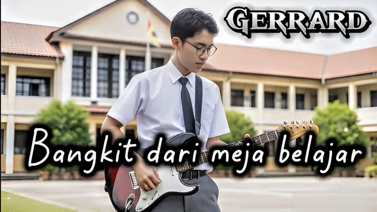 Bangkit dari meja belajar - Gerrard